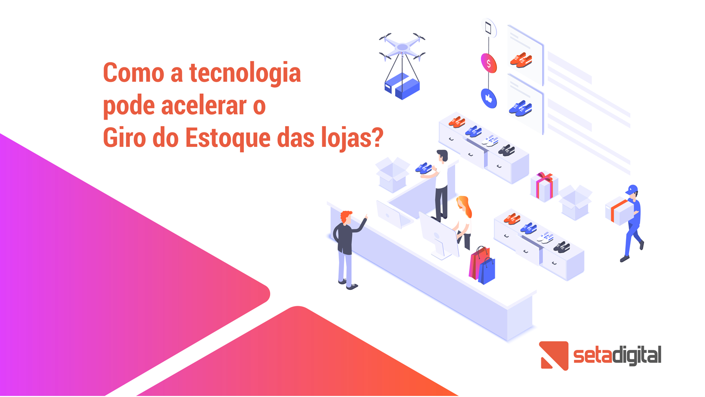 Como a tecnologia pode acelerar o giro de estoque das lojas