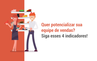 Quer potencializar sua equipe de vendas? Siga esses 4 indicadores!